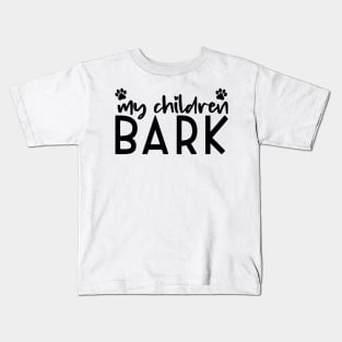 My Children Bark Shirt, Mom Life, Dog Mom Life, Barking Children, My Kids have paws, Gift for Dog Mom, Dog Lover Shirt, Bark Shirt Kids T-Shirt